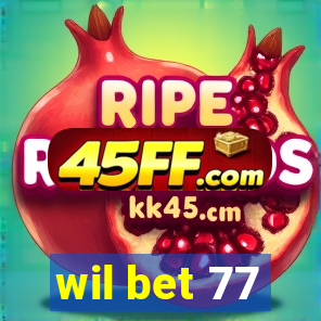 wil bet 77